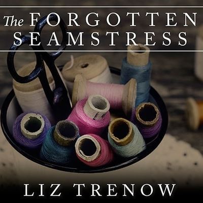 Cover for Liz Trenow · The Forgotten Seamstress Lib/E (CD) (2014)