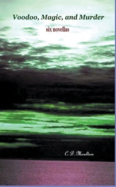 Cover for C D Moulton · Voodoo, Magic, and Murder (Paperback Bog) (2022)