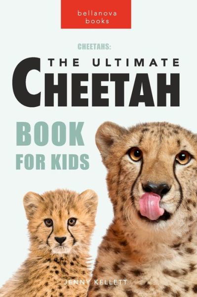 Jenny Kellett · Cheetahs: The Ultimate Cheetah Book for Kids: 100+ Amazing Cheetah Facts, Photos, Quiz and More (Taschenbuch) (2024)