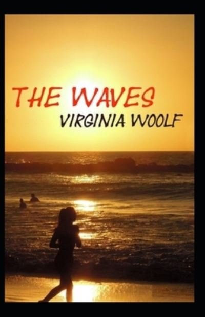 Cover for Virginia Woolf · The Waves By Virginia Woolf: Illustrated Edition (Taschenbuch) (2022)