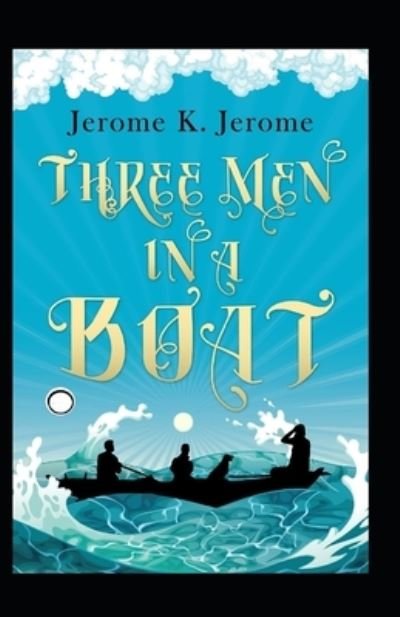 Cover for Jerome Klapka Jerome · Three Men in a Boat Annotated (Pocketbok) (2022)