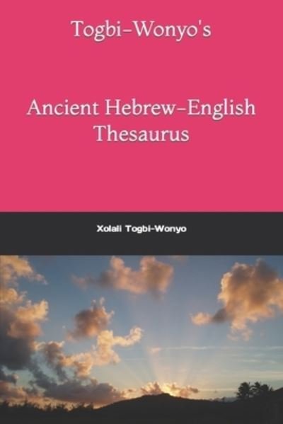 Cover for Xolali Togbi-Wonyo · Togbi-Wonyo's &amp;#399; &amp;#651; e (Ancient Hebrew) Thesaurus: &amp;#399; &amp;#651; e (Ancient Hebrew)-English (Pocketbok) (2021)