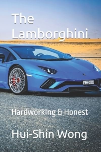 Cover for Hui-Shin Wong · The Lamborghini: Hardworking &amp; Honest - Hui-Shin Wong Love Stories Collection (Pocketbok) (2021)