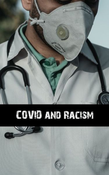 COVID and Racism - To White People - Jamal Smith - Kirjat - Independently Published - 9798523215957 - perjantai 18. kesäkuuta 2021