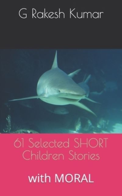 Cover for G Rakesh Kumar · 61 Selected SHORT Children Stories (Pocketbok) (2021)