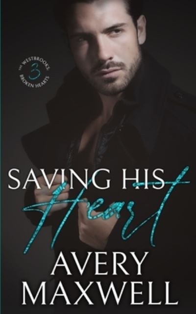 Cover for Avery Maxwell · Saving His Heart: A billionaire fake marriage romance (A Broken Hearts Novel, Book 3) - Broken Hearts (Paperback Book) (2020)