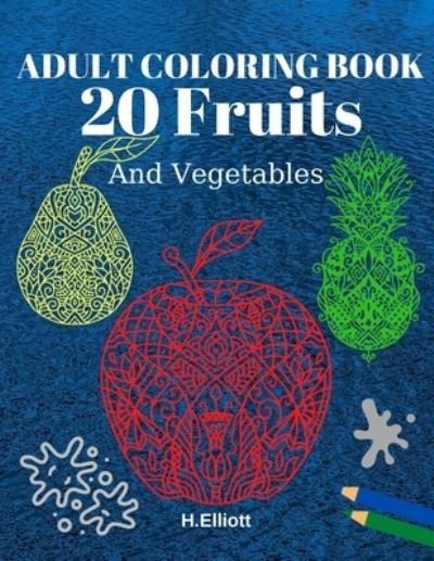Cover for H Elliott · Adult Coloring Book 20 Fruits And Vegetables (Paperback Bog) (2020)