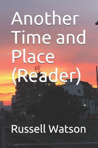 Another Time and Place (Reader) - Russell Watson - Böcker - Independently Published - 9798574341957 - 30 november 2020