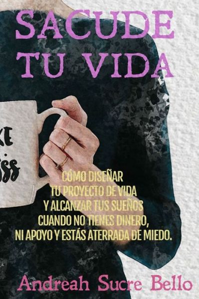 Cover for Andreah Sucre Bello · Sacude Tu Vida (Paperback Book) (2020)