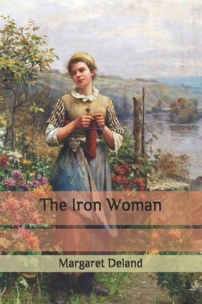 Cover for Margaret Deland · The Iron Woman (Paperback Book) (2020)