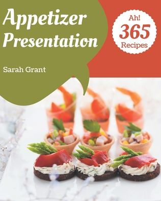 Cover for Sarah Grant · Ah! 365 Appetizer Presentation Recipes (Paperback Book) (2020)