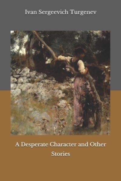Cover for Ivan Sergeevich Turgenev · A Desperate Character and Other Stories (Pocketbok) (2020)