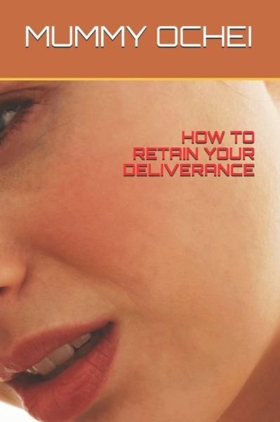 Cover for Mummy Ochei · How to Retain Your Deliverance (Paperback Bog) (2020)