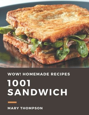 Cover for Mary Thompson · Wow! 1001 Homemade Sandwich Recipes (Paperback Book) (2020)