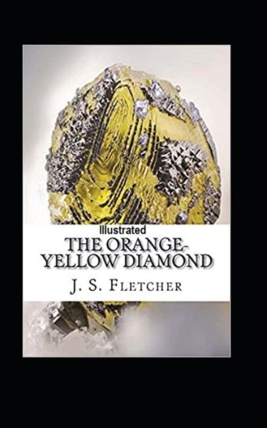 Cover for J S Fletcher · The Orange-Yellow Diamond Illustrated (Paperback Book) (2021)