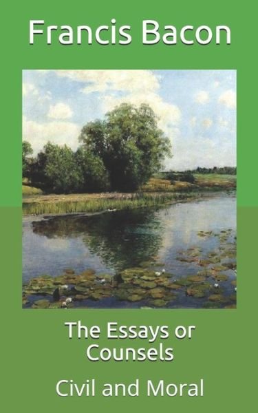 Cover for Francis Bacon · The Essays or Counsels: Civil and Moral (Pocketbok) (2021)