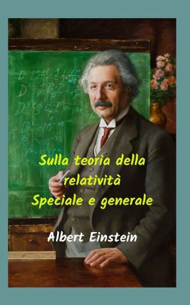 Cover for Albert Einstein · Sulla teoria della relativita speciale e generale (Paperback Book) (2021)