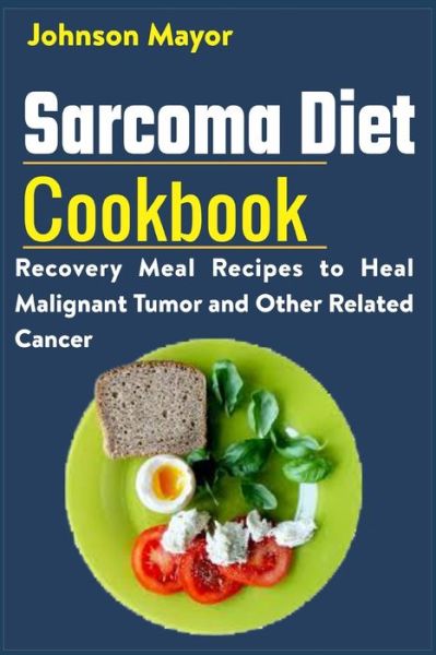 Cover for Johnson Mayor · Sarcoma Diet Cookbook (Paperback Book) (2021)