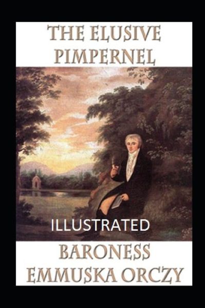 Cover for Baroness Emmuska Orczy · The Elusive Pimpernel Illustrated (Paperback Book) (2021)