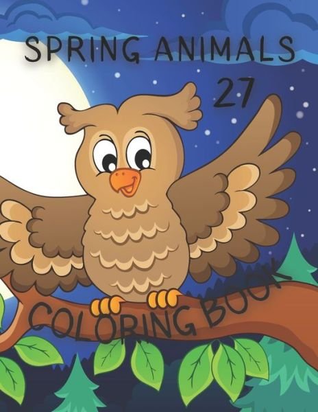Cover for I S Art · Spring Animals Coloring Book: Coloring Book with Cute Animals, Easy Spring Scenes, and Fun for Relaxation (Springtime Coloring Books for Kids) (Paperback Bog) (2021)