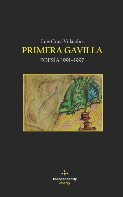 Cover for Luis Cruz-Villalobos · Primera Gavilla: Poesia 1991-1997 (Pocketbok) (2021)