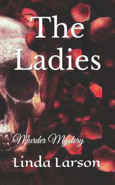 Cover for Linda Larson · The Ladies: Murder Mystery - Murder / Mystery / Suspense (Pocketbok) (2022)