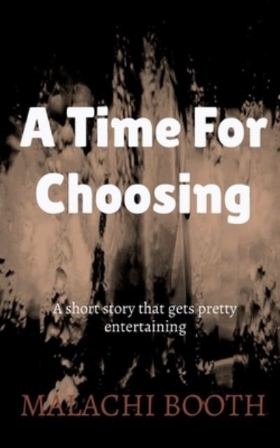 Cover for Malachi Booth · A Time For Choosing (Paperback Book) (2022)