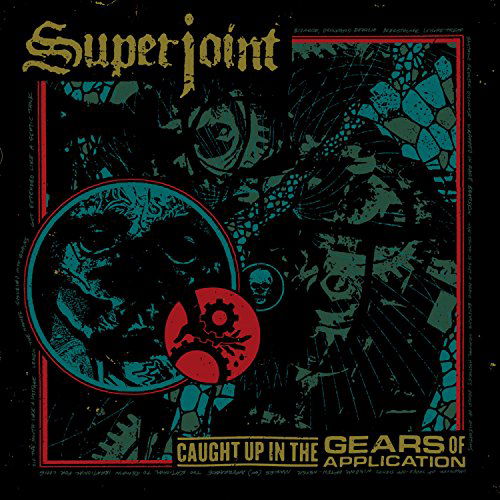 Caught Up in the Gears Of Application - Superjoint - Muzyka - HOCOR - 0020286222958 - 18 listopada 2016