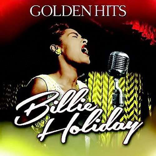 Golden Hits - Billie Holiday - Musiikki - ZYX - 0090204704958 - tiistai 14. huhtikuuta 2015