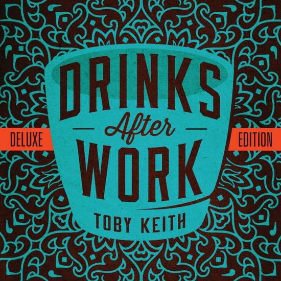 Cover for Toby Keith · Drinks After Work (CD) [Deluxe edition] (2013)