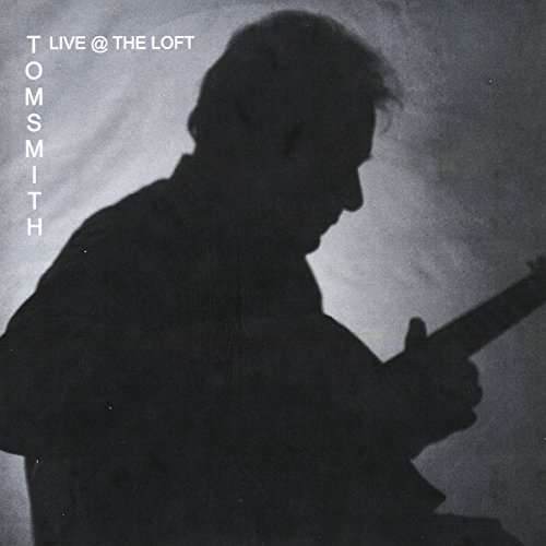 Live at the Loft - Tom Smith - Music - Lone Oak Publications - 0722301823958 - November 1, 2011