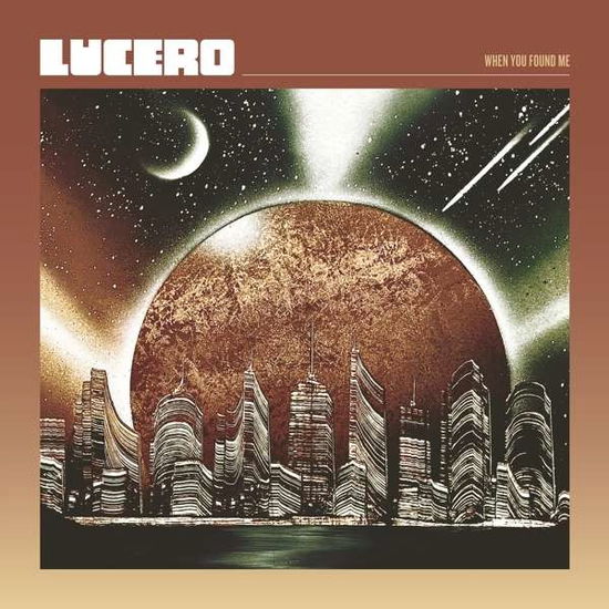 Cover for Lucero · When You Found Me (Coke Bottle Vinyl) (LP) (2021)