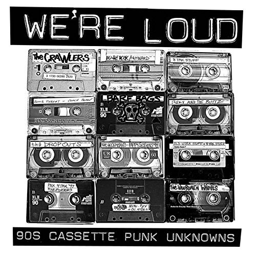 Cover for We're Loud: 90's Cassette Punk Unknowns (LP) (2015)