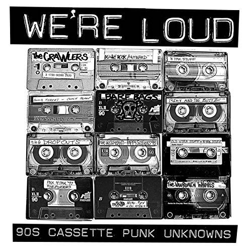 Cover for We're Loud: 90's Cassette Punk Unknowns (LP) (2015)