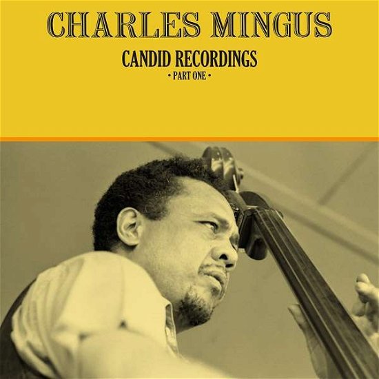 Candid Recordings Part One - Charles Mingus - Musique - DOXY RECORDS - 0889397020958 - 15 juin 2018