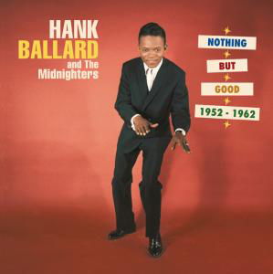 Cover for Ballard,hank &amp; Midnighters · Nothing but Good 1952-62 (CD) [Box set] (2009)