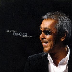 Cover for Akira Terao · Re-cool Reflections (CD) [Japan Import edition] (2006)