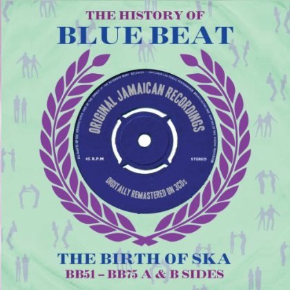 History Of Blue Beat / The Birth Of Ska Bb51-Bb75 A&B Sides (CD) (2013)
