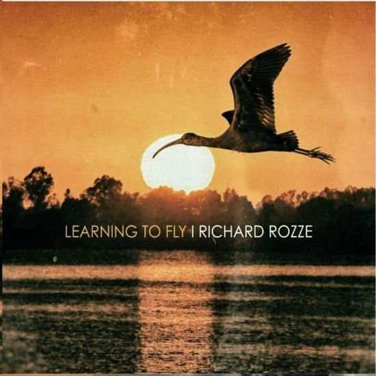 Richard Rozze · Learning to Fly (CD) (2015)