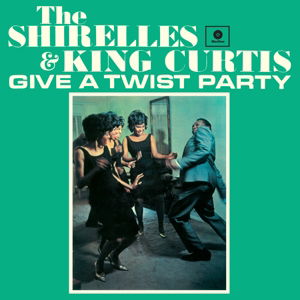 Cover for Shirelles &amp; King Curtis · Give A Twist Party (LP) (2017)