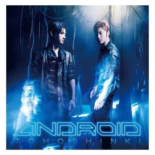 Android - Tohoshinki - Muziek - SM ENT KOREA - 8809314511958 - 26 juli 2012