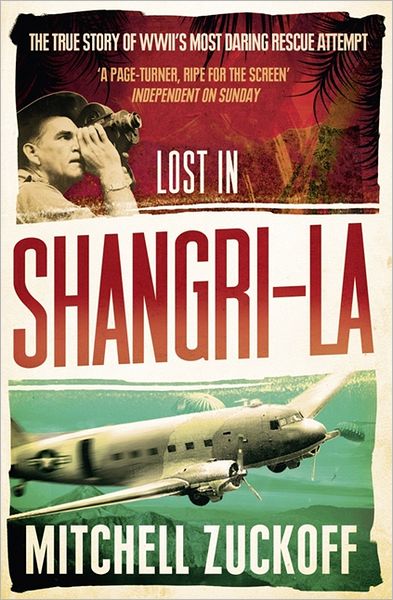 Lost in Shangri-La: Escape from a Hidden World - a True Story - Mitchell Zuckoff - Książki - HarperCollins Publishers - 9780007410958 - 29 marca 2012