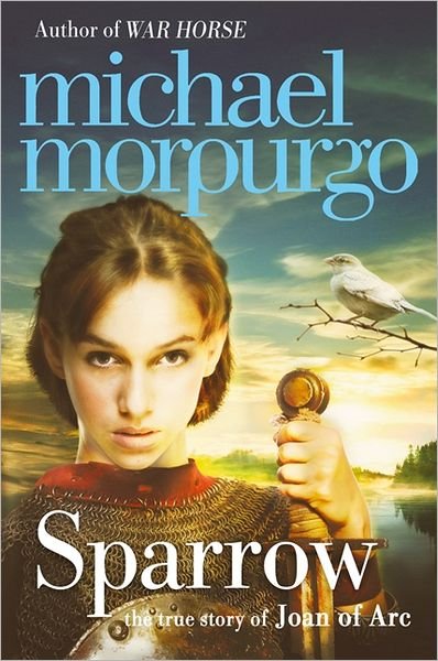 Sparrow: The Story of Joan of ARC - Michael Morpurgo - Kirjat - HarperCollins Publishers - 9780007465958 - torstai 29. maaliskuuta 2012