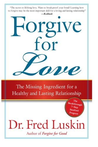 Cover for Fred Luskin · Forgive For Love: The Missing Ingredient for a Healthy and Lasting Relat ionship (Paperback Book) [Reprint edition] (2009)