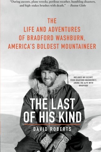 Cover for David Roberts · The Last of His Kind: The Life and Adventures of Bradford Washburn, America's Boldest Mountaineer (Pocketbok) [Reprint edition] (2010)