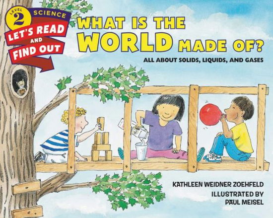 Cover for Kathleen Weidner Zoehfeld · What Is the World Made Of?: All About Solids, Liquids, and Gases - Let's-Read-and-Find-Out Science 2 (Paperback Book) (2015)