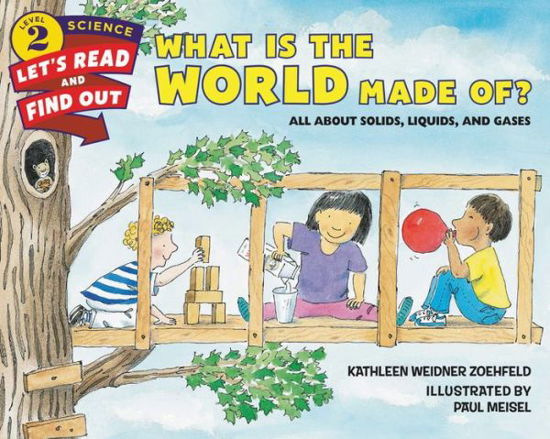 Cover for Kathleen Weidner Zoehfeld · What Is the World Made Of?: All About Solids, Liquids, and Gases - Let's-Read-and-Find-Out Science 2 (Pocketbok) (2015)