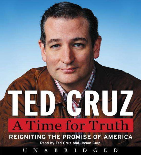 Cover for Ted Cruz · A Time for Truth: Reigniting the Promise of America (CD) (2015)