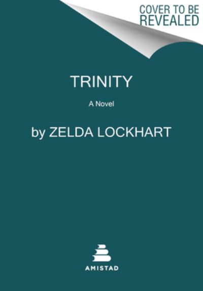 Trinity: A Novel - Zelda Lockhart - Books - HarperCollins Publishers Inc - 9780063160958 - August 31, 2023