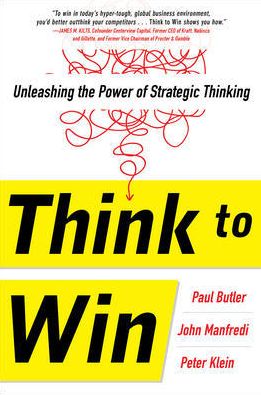 Think to Win: Unleashing the Power of Strategic Thinking - Paul Butler - Kirjat - McGraw-Hill Education - Europe - 9780071840958 - sunnuntai 16. elokuuta 2015